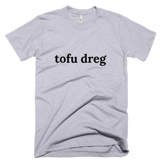 T-shirt with 'tofu dreg' text on the front