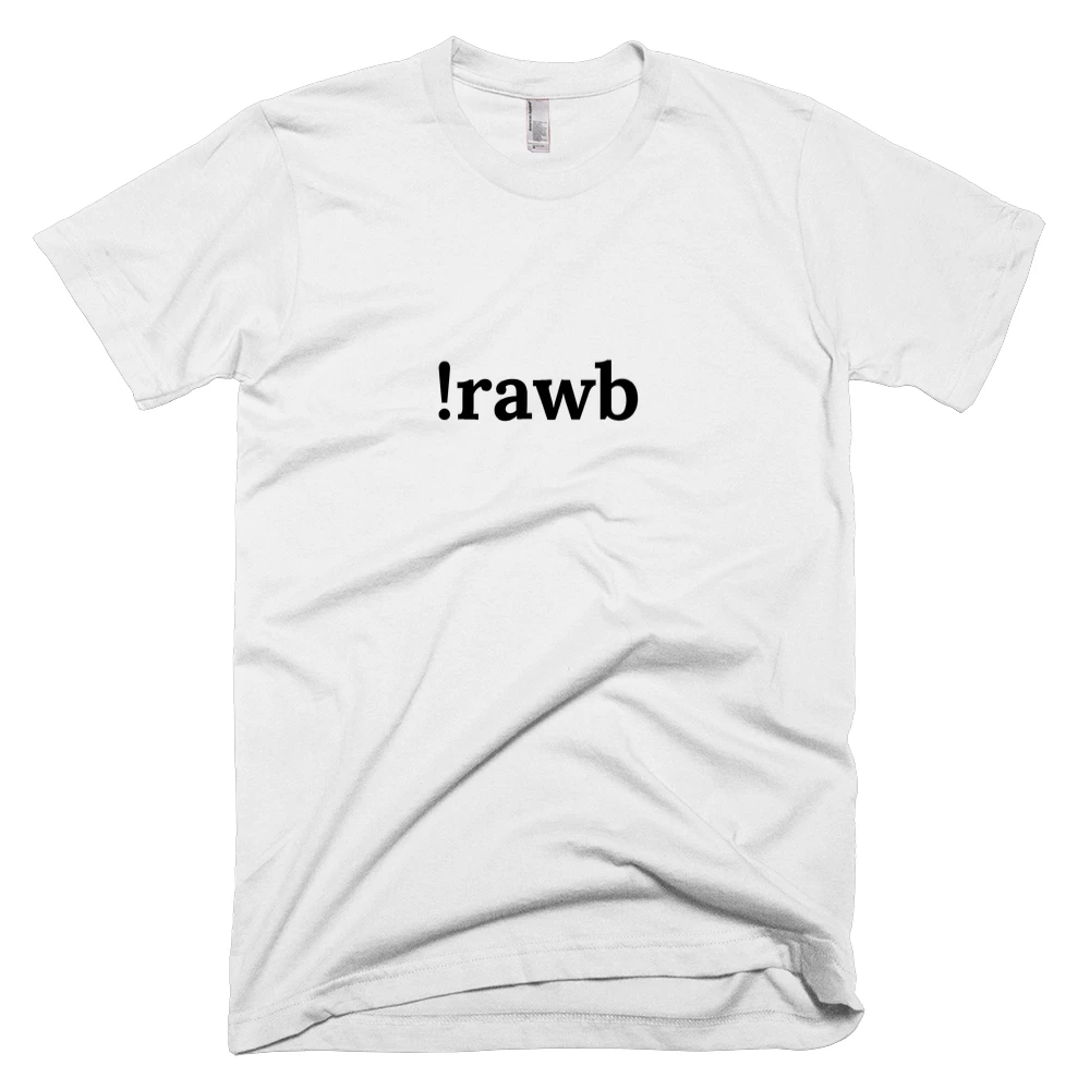 T-shirt with '!rawb' text on the front