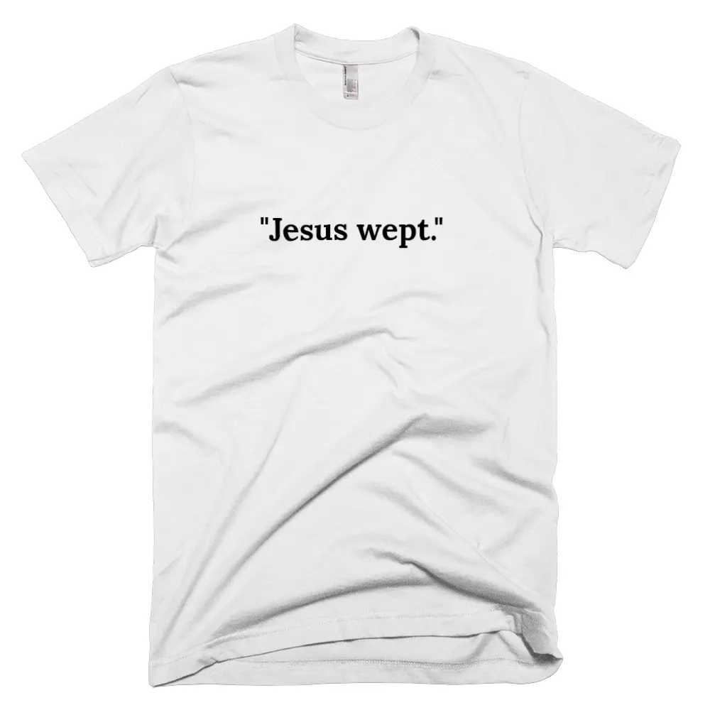 T-shirt with '"Jesus wept."' text on the front