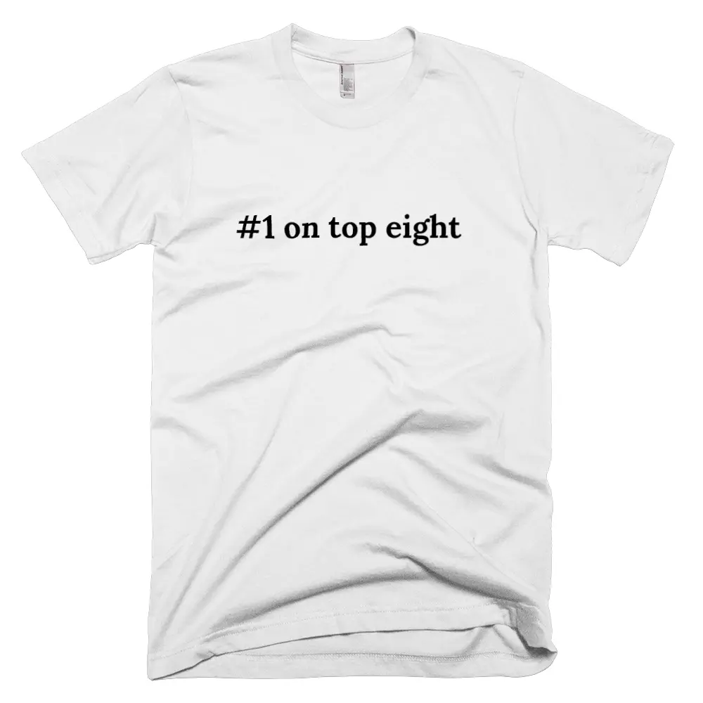 T-shirt with '#1 on top eight' text on the front