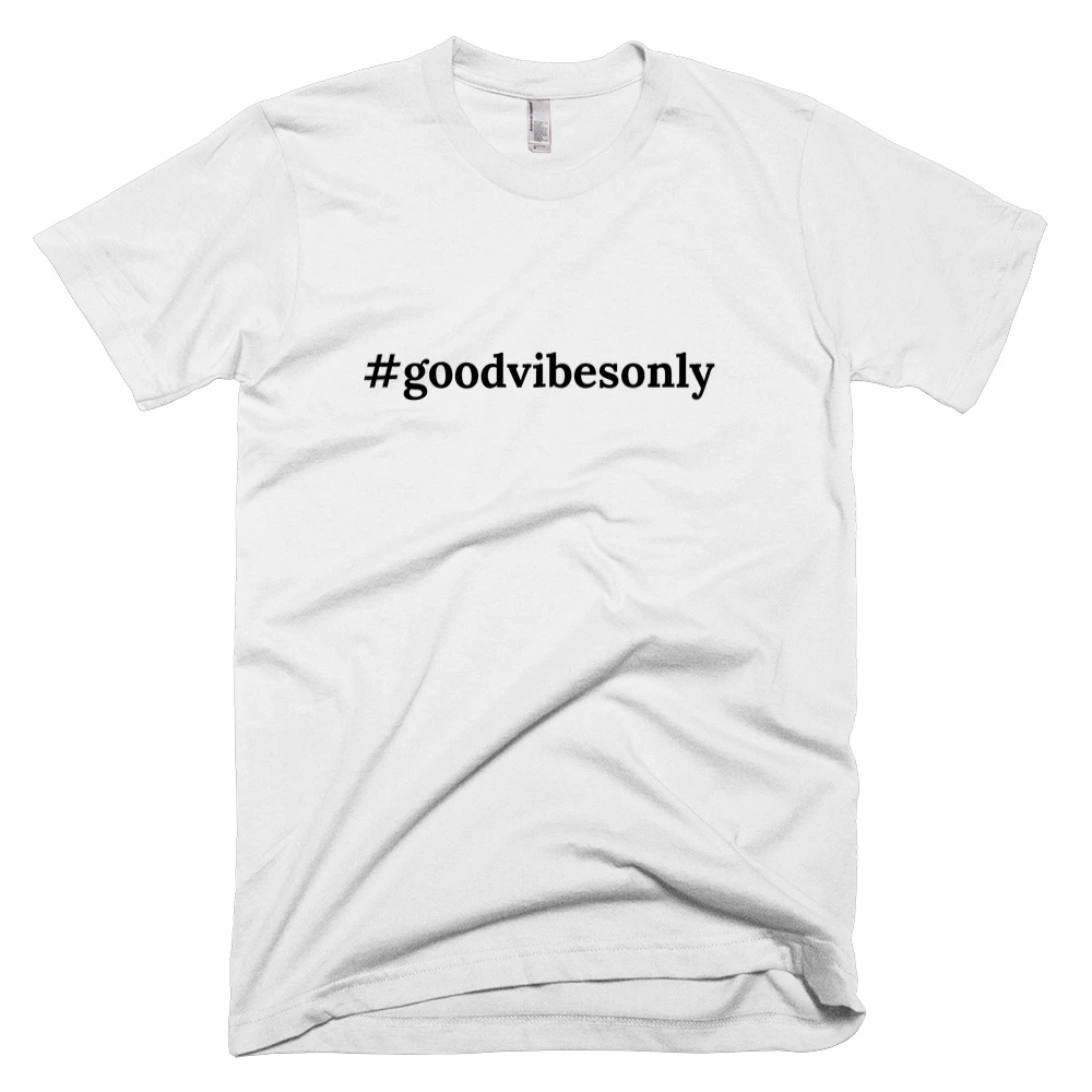T-shirt with '#goodvibesonly' text on the front