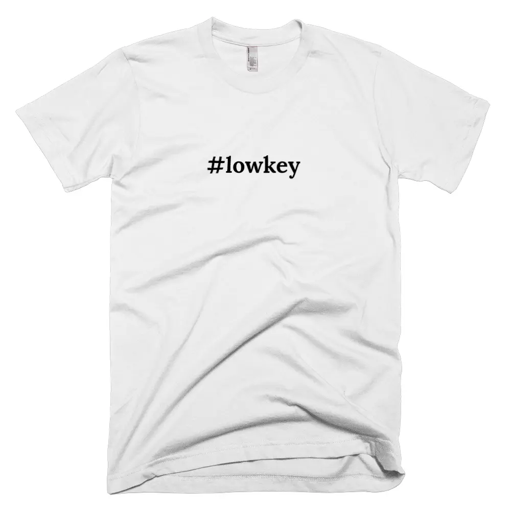 T-shirt with '#lowkey' text on the front