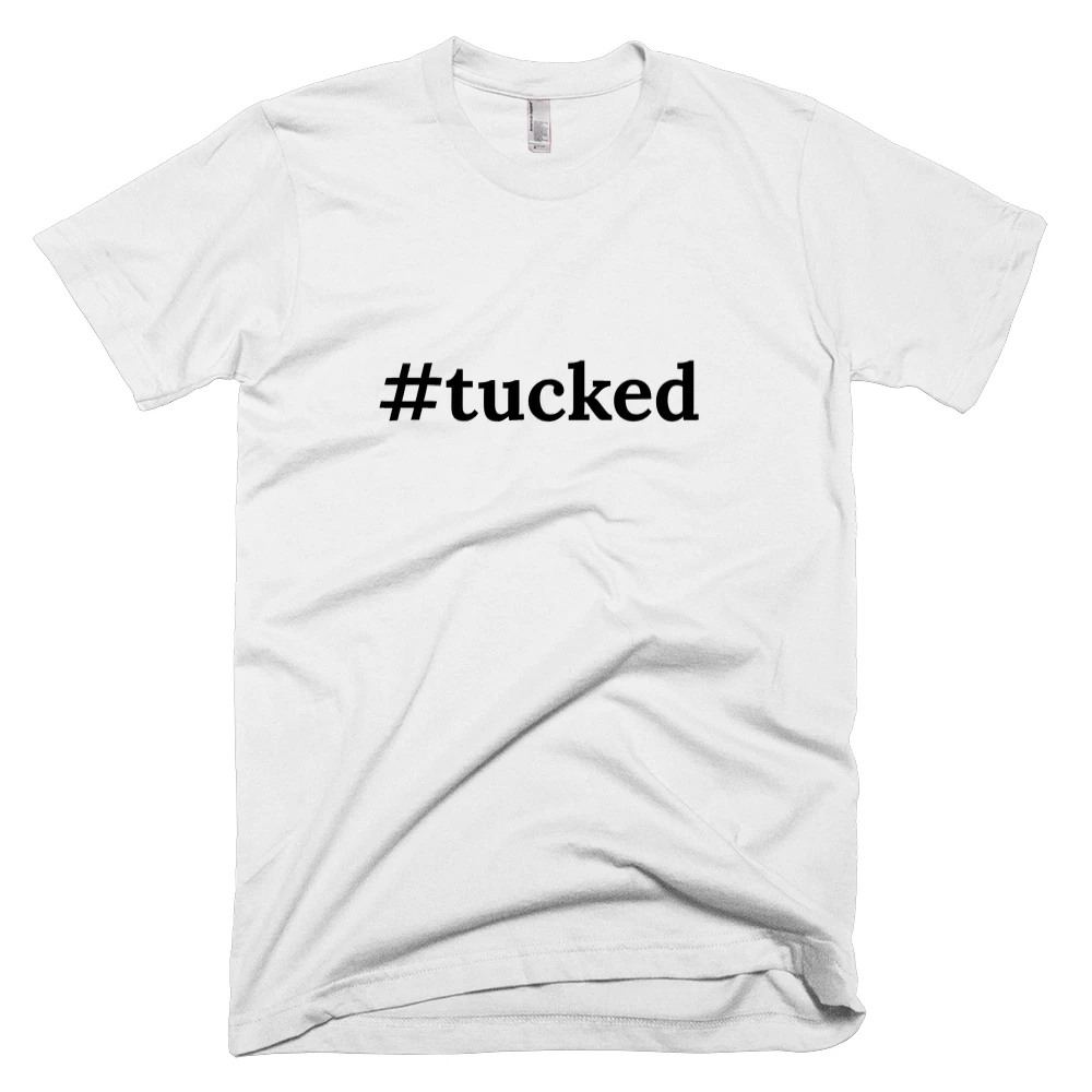 T-shirt with '#tucked' text on the front