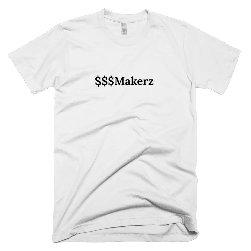 T-shirt with '$$$Makerz' text on the front