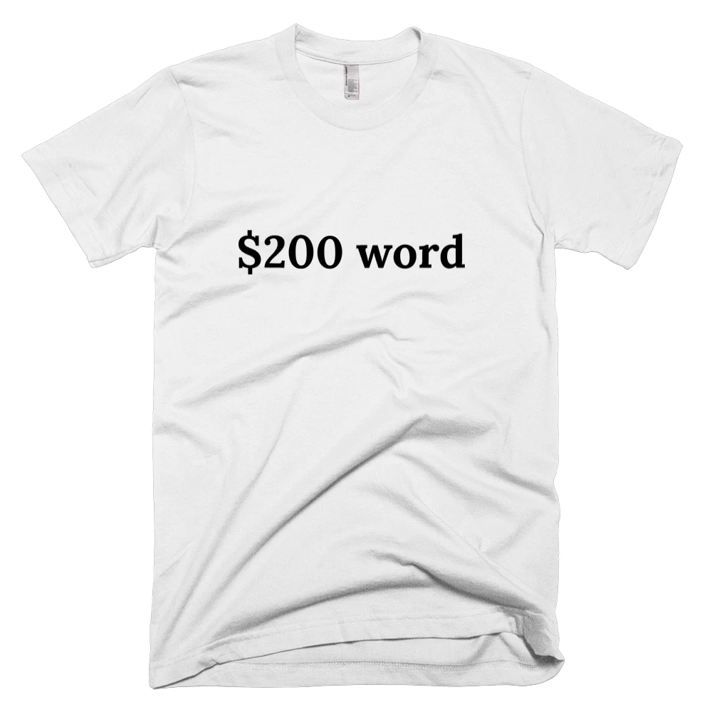 T-shirt with '$200 word' text on the front