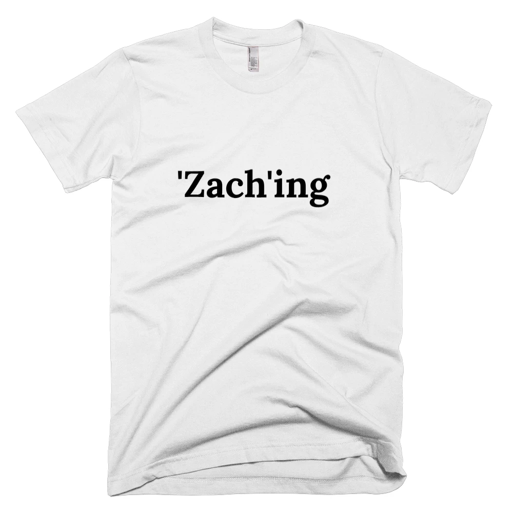 T-shirt with ''Zach'ing' text on the front