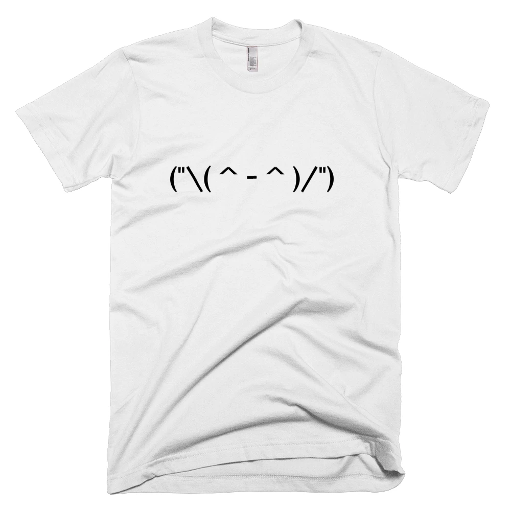 T-shirt with '("\( ^ - ^ )/")' text on the front