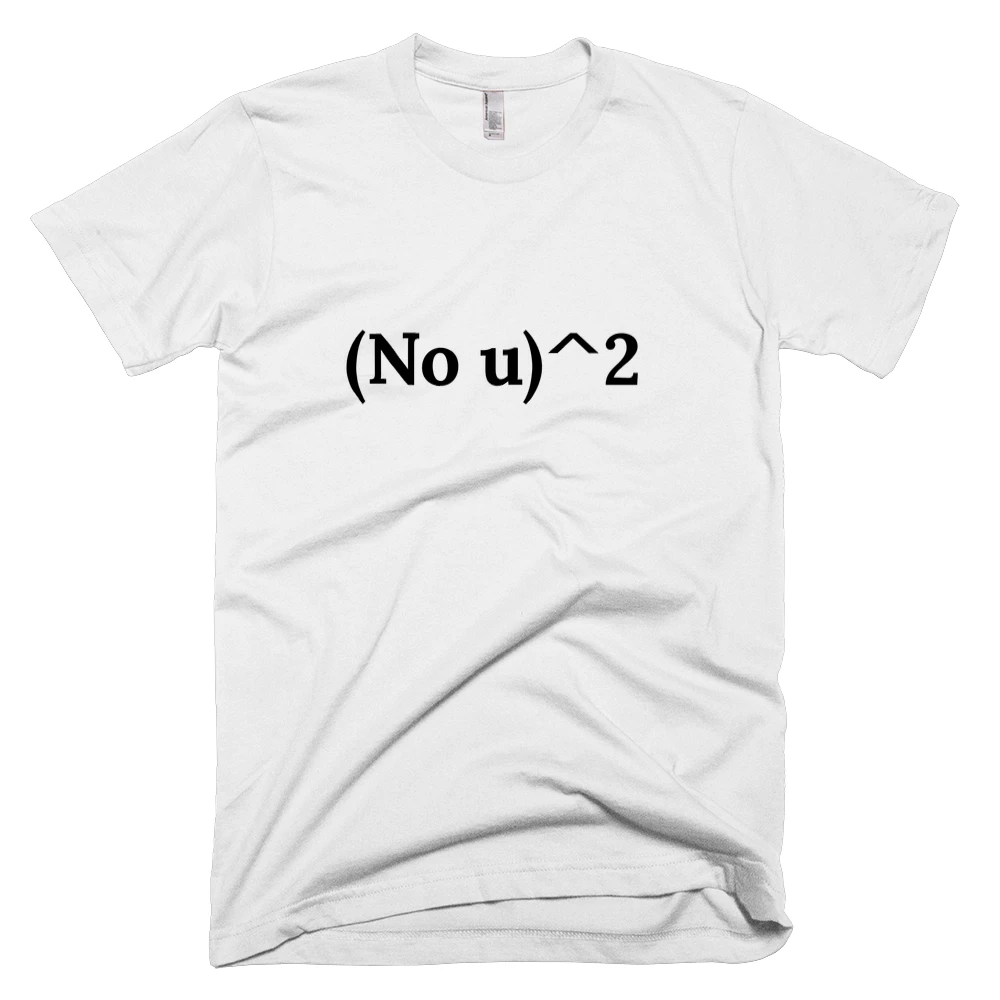 T-shirt with '(No u)^2' text on the front