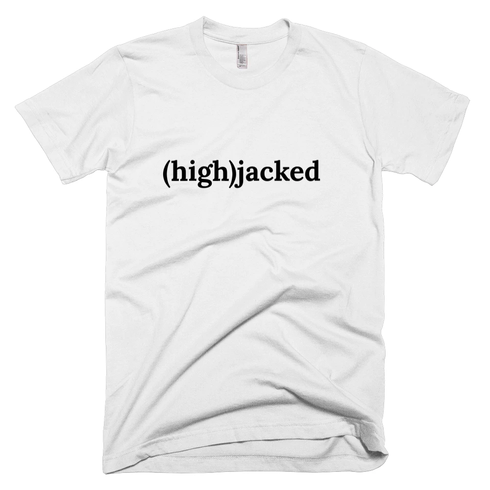 T-shirt with '(high)jacked' text on the front