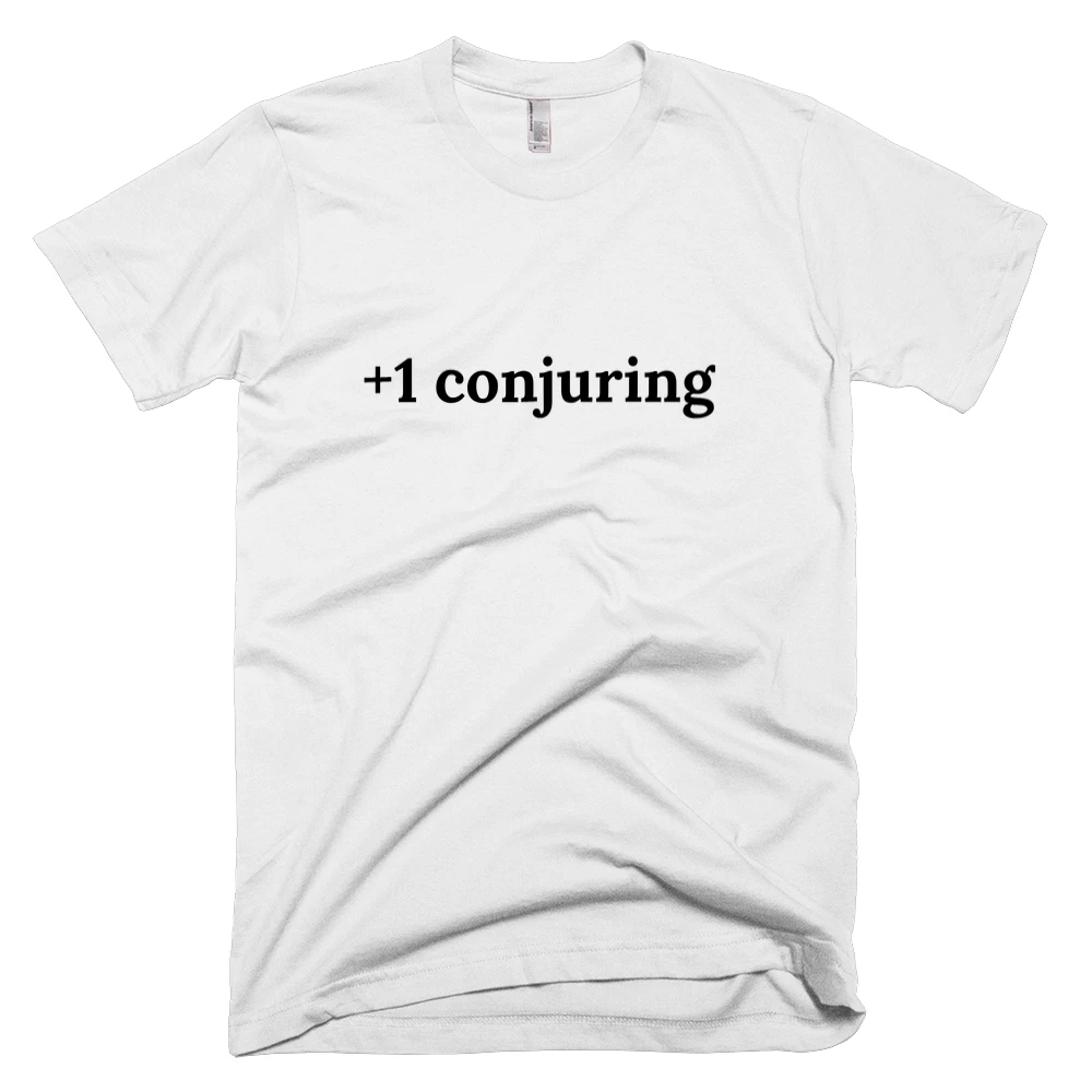 T-shirt with '+1 conjuring' text on the front