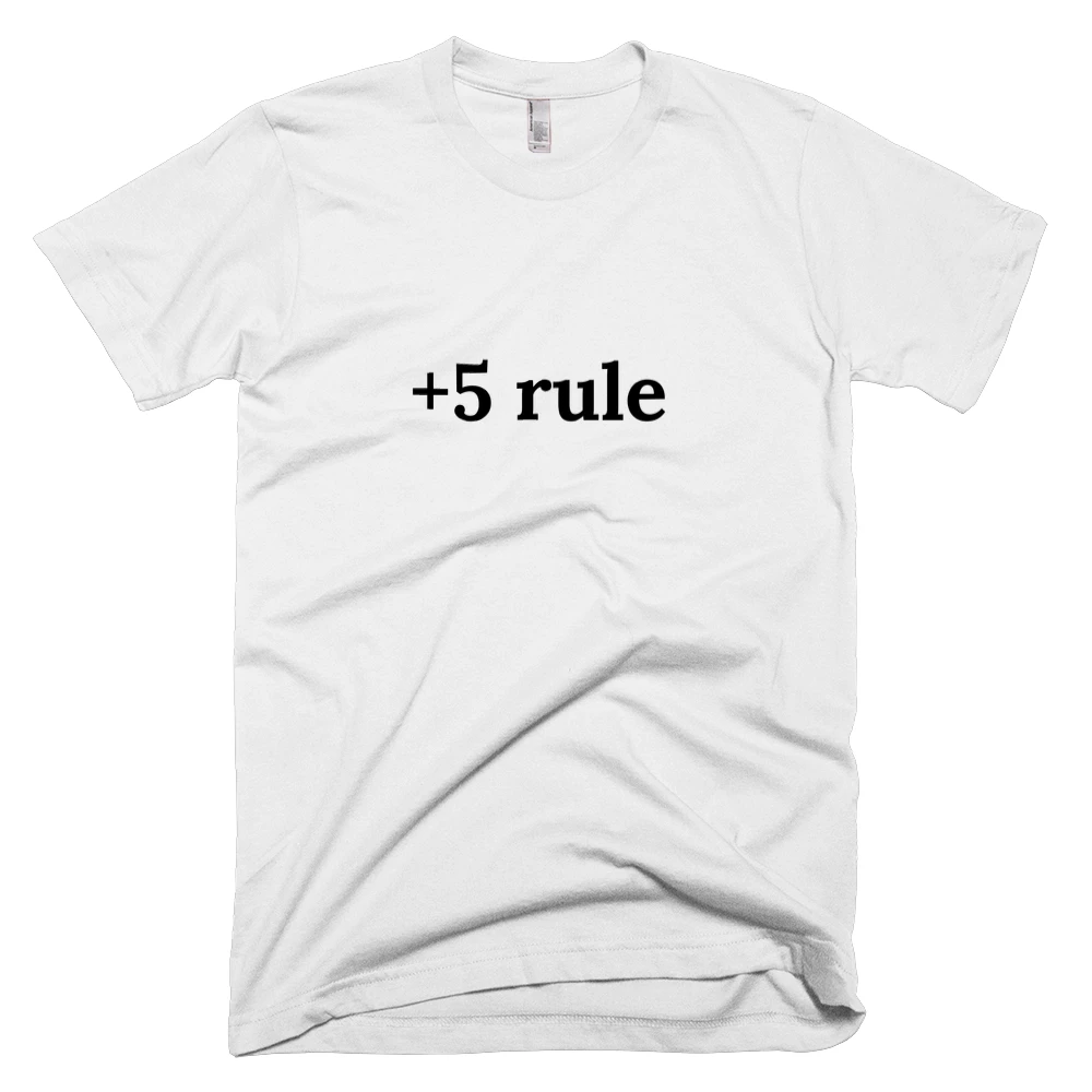 T-shirt with '+5 rule' text on the front