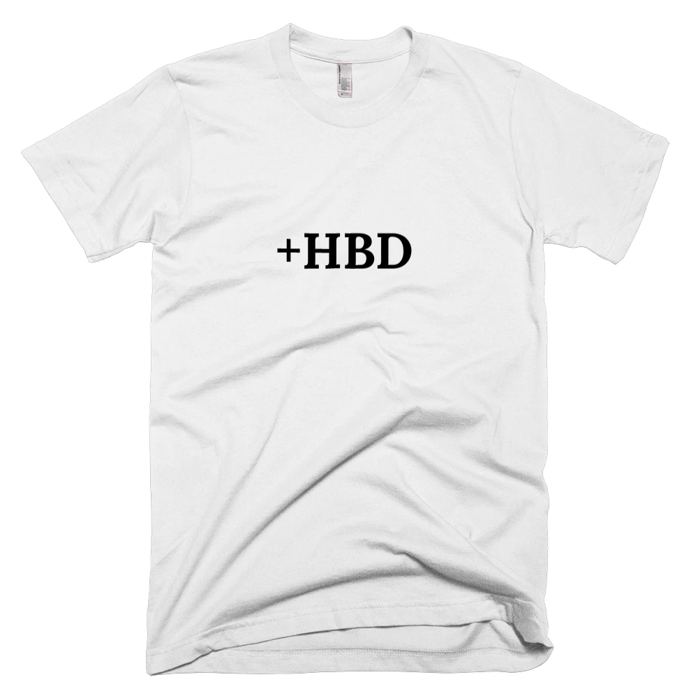 T-shirt with '+HBD' text on the front