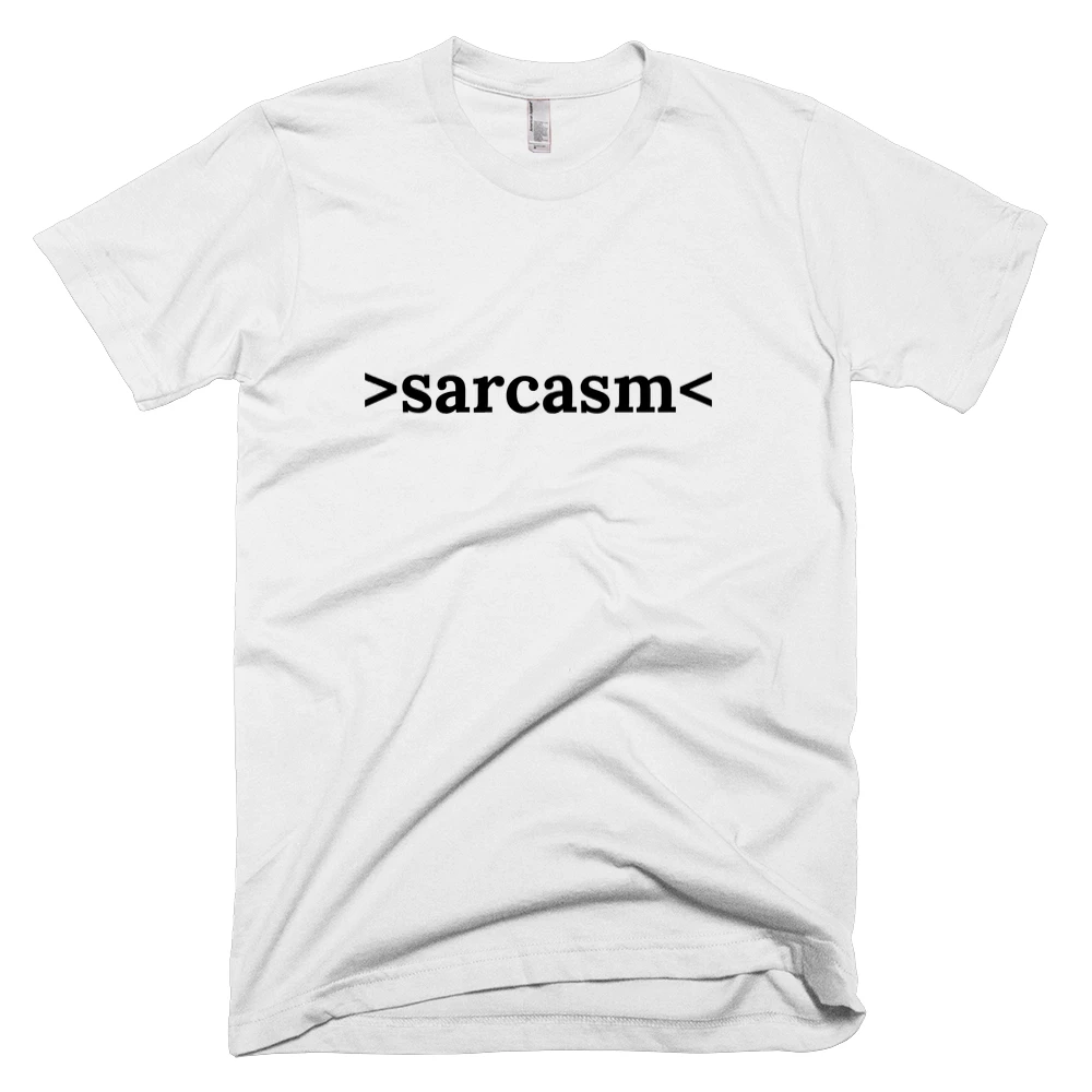 T-shirt with '>sarcasm<' text on the front