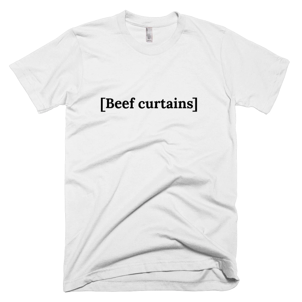 T-shirt with '[Beef curtains]' text on the front