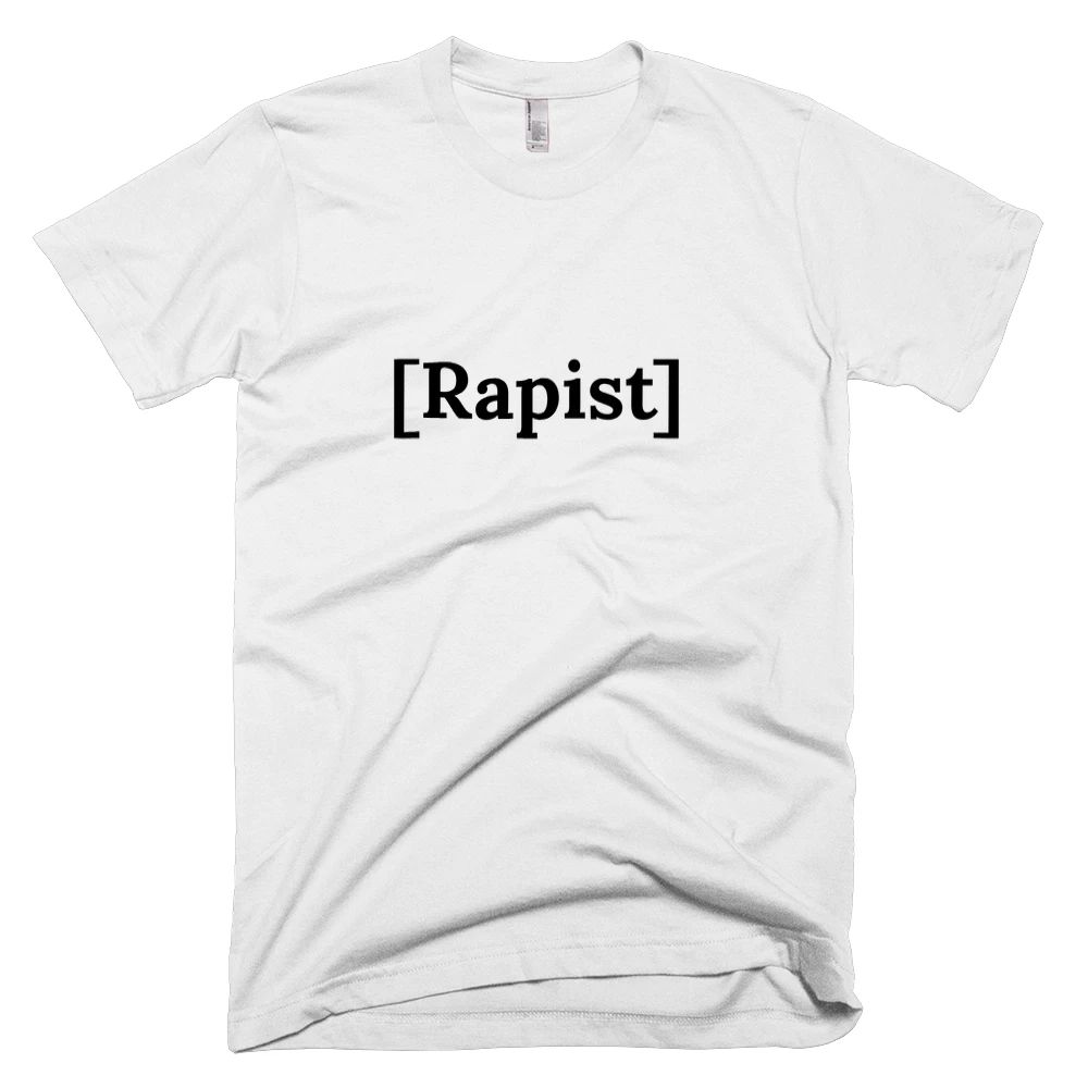 T-shirt with '[Rapist]' text on the front