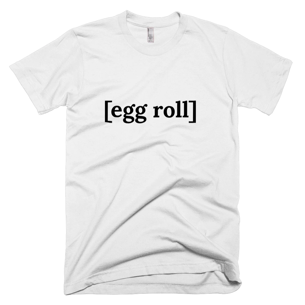 T-shirt with '[egg roll]' text on the front