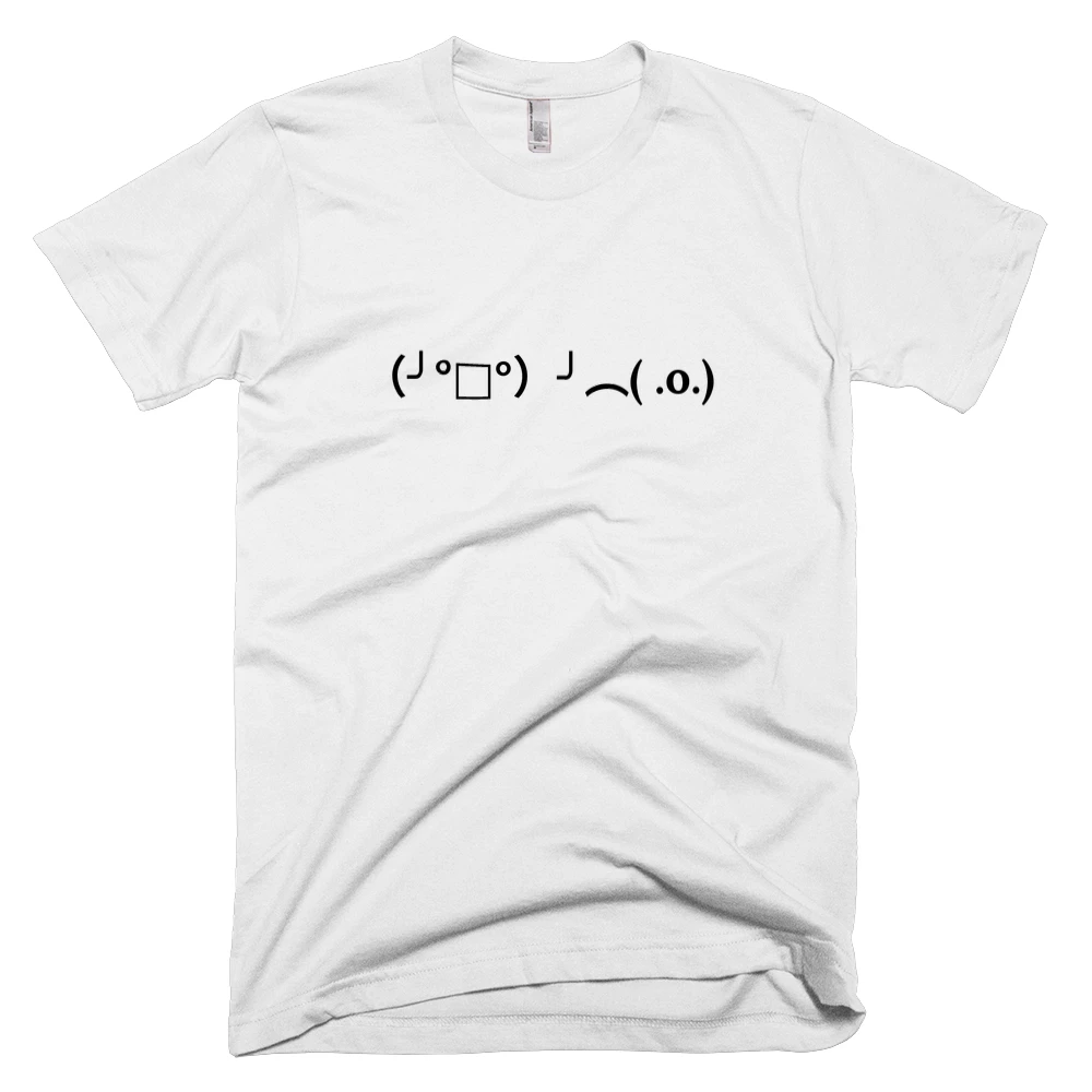 T-shirt with '（╯°□°）╯︵( .o.)' text on the front