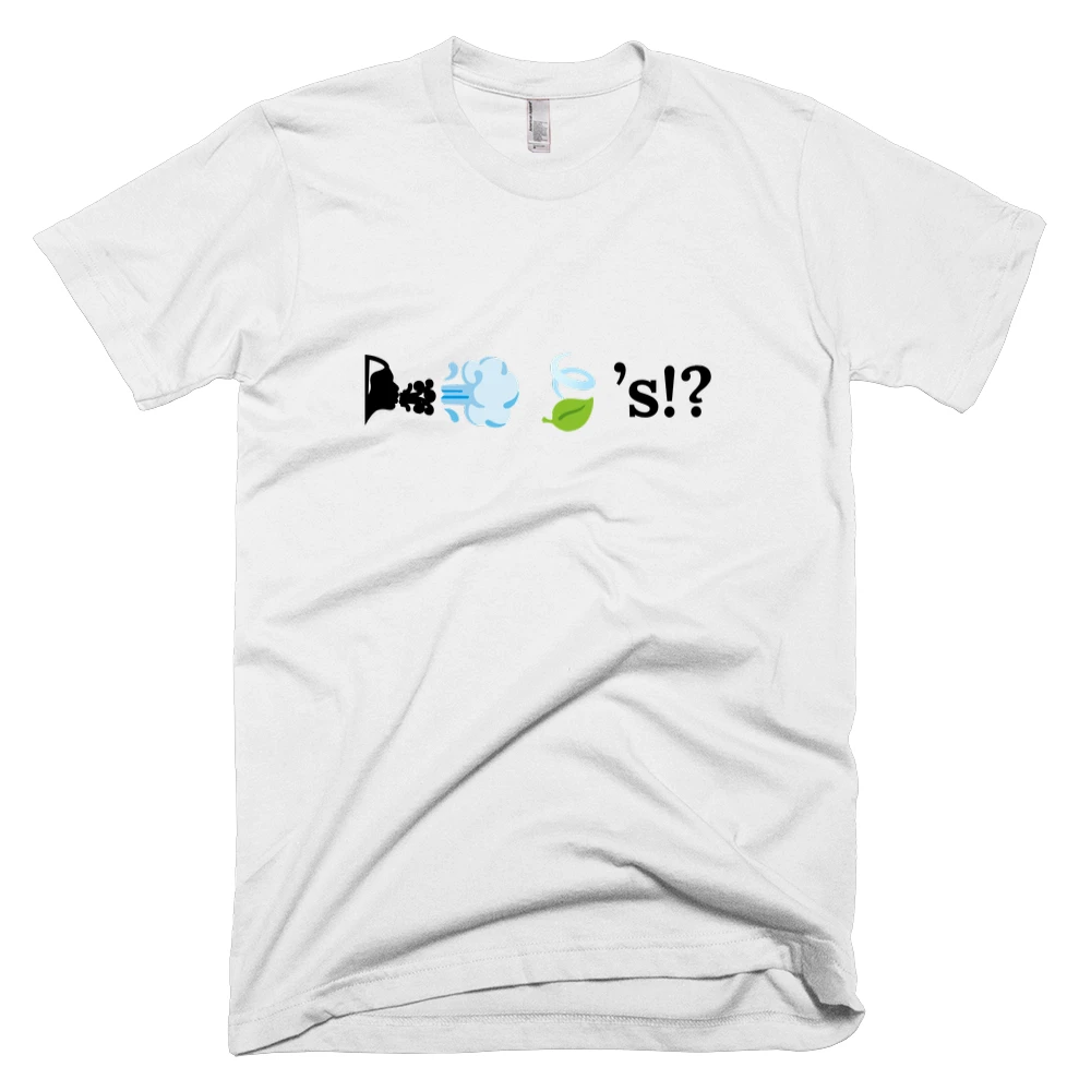 T-shirt with '🌬💨🍃’s!?' text on the front