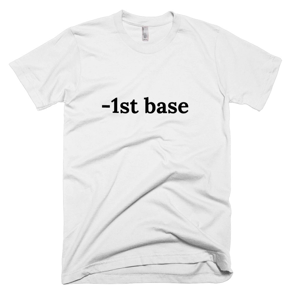 T-shirt with '-1st base' text on the front