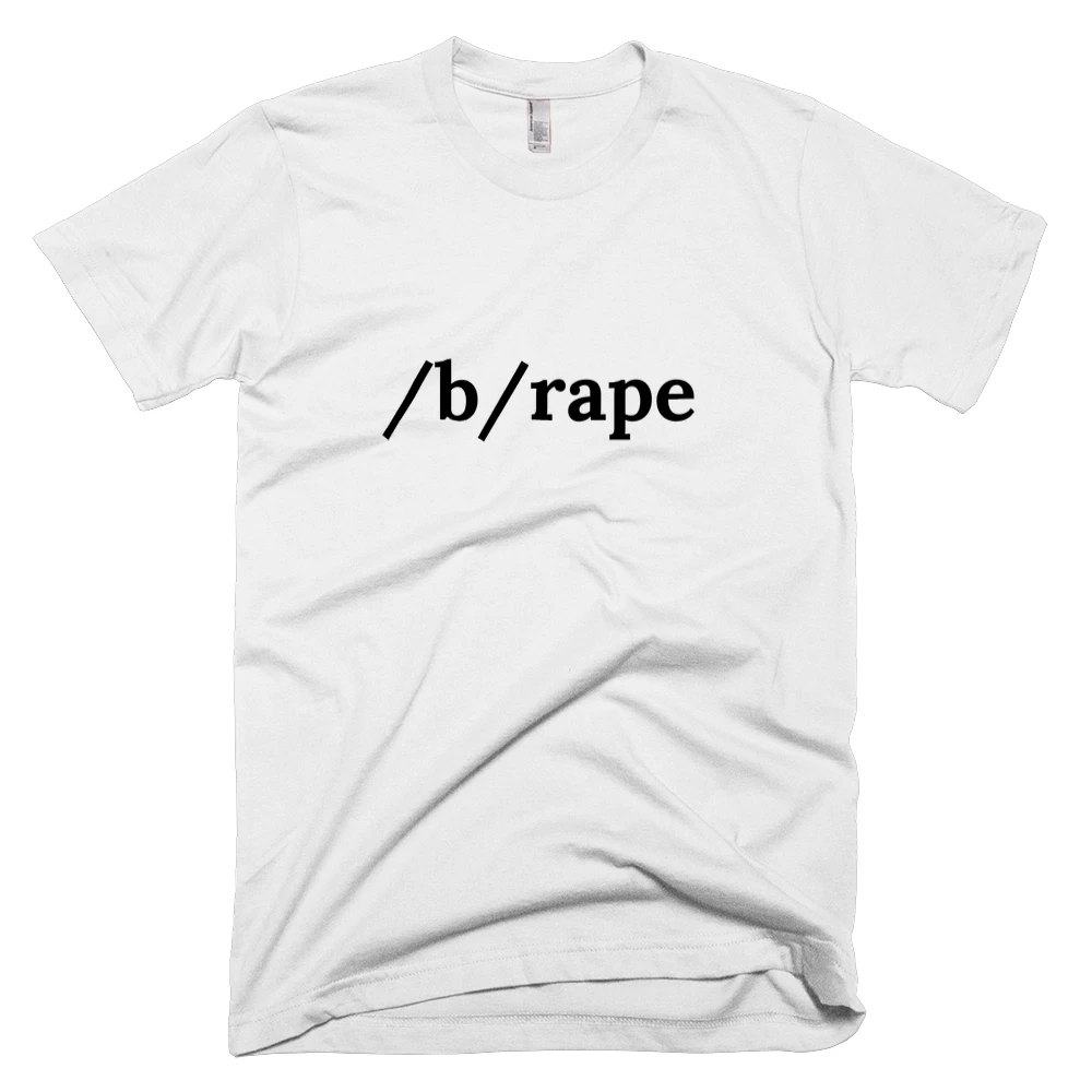T-shirt with '/b/rape' text on the front