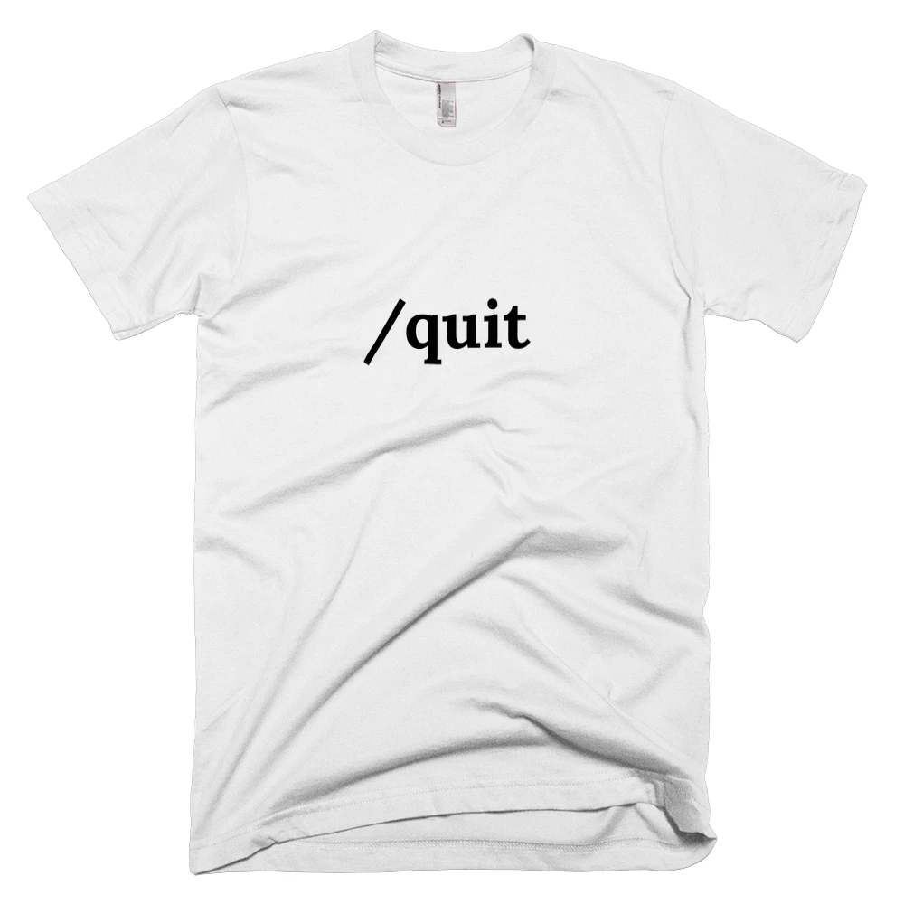 T-shirt with '/quit' text on the front