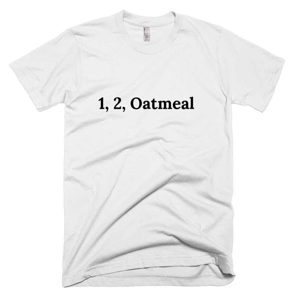 T-shirt with '1, 2, Oatmeal' text on the front