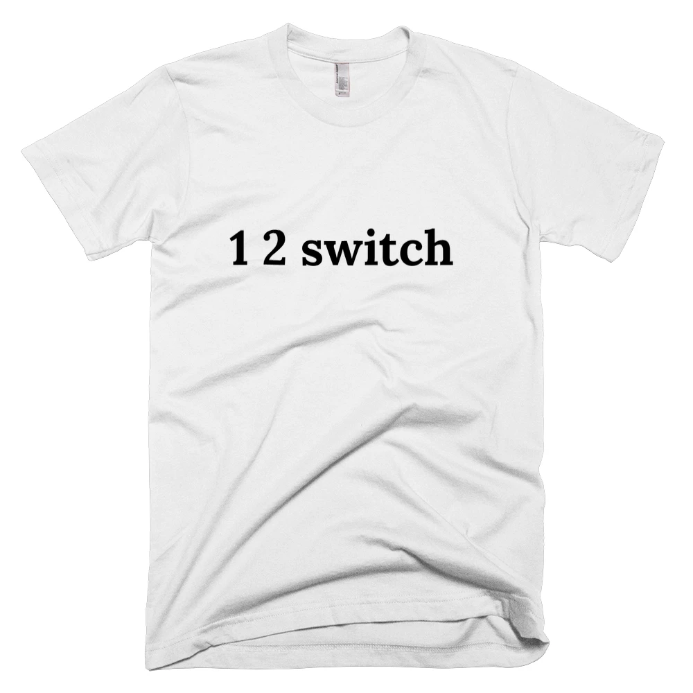 T-shirt with '1 2 switch' text on the front