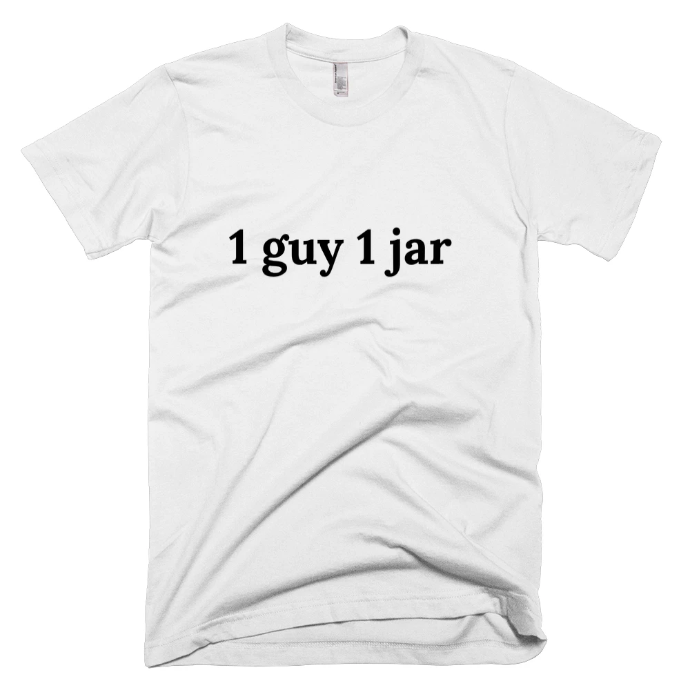 T-shirt with '1 guy 1 jar' text on the front