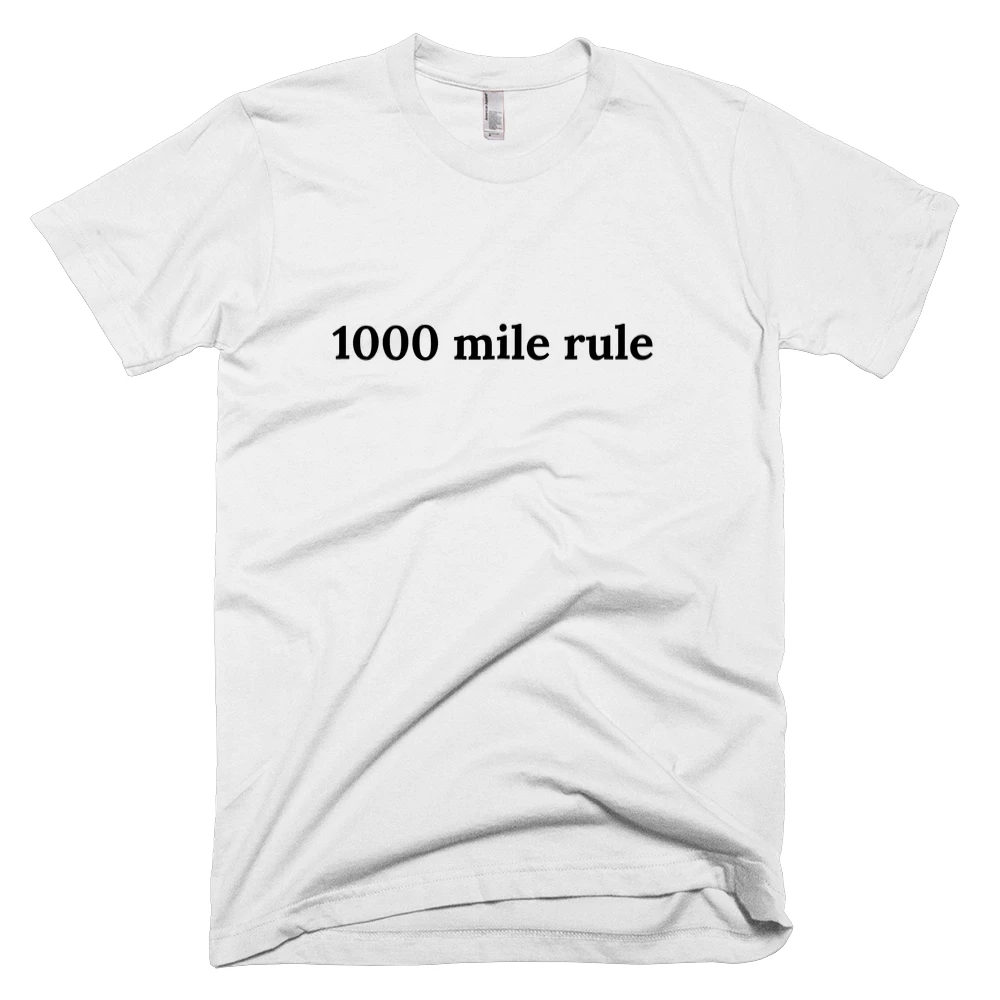 T-shirt with '1000 mile rule' text on the front