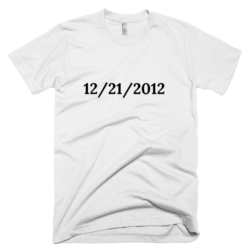 T-shirt with '12/21/2012' text on the front