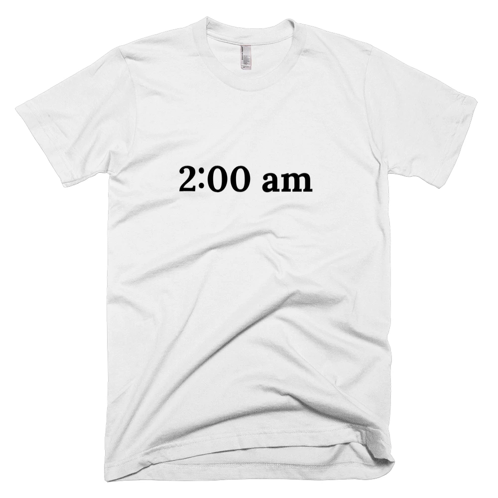 T-shirt with '2:00 am' text on the front