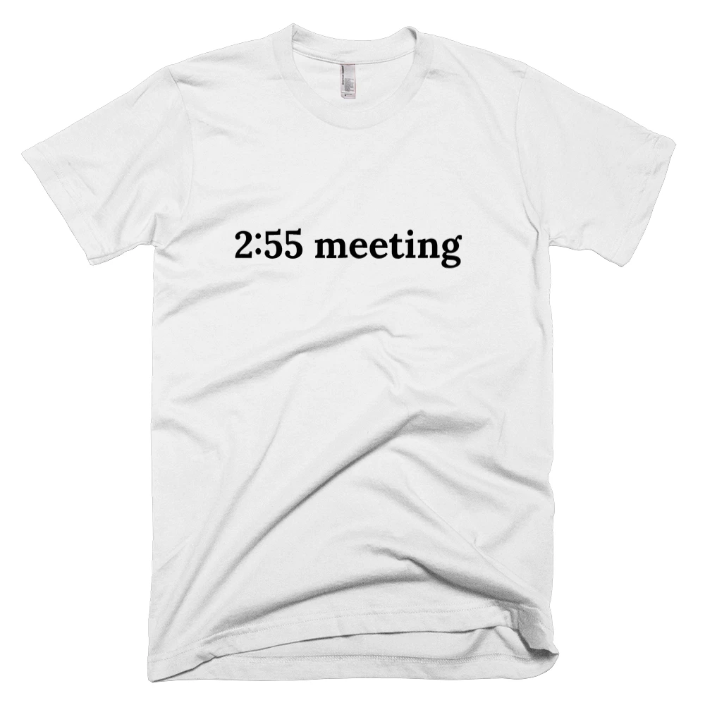 T-shirt with '2:55 meeting' text on the front