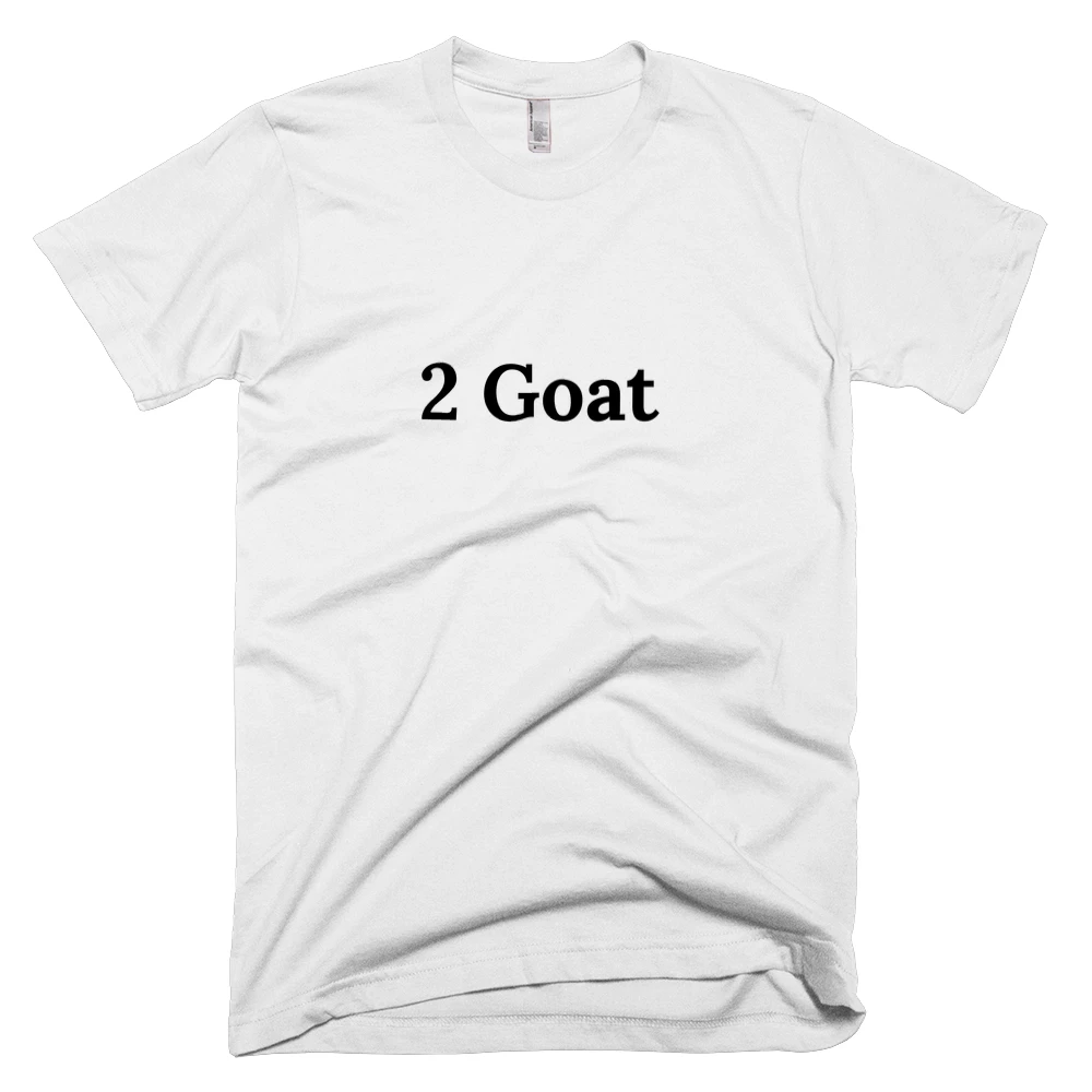 T-shirt with '2 Goat' text on the front