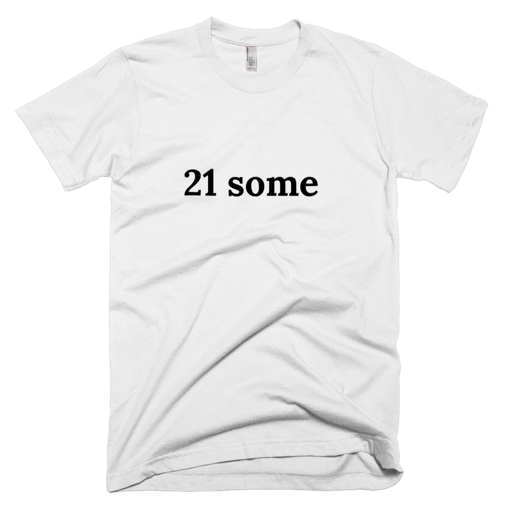 T-shirt with '21 some' text on the front