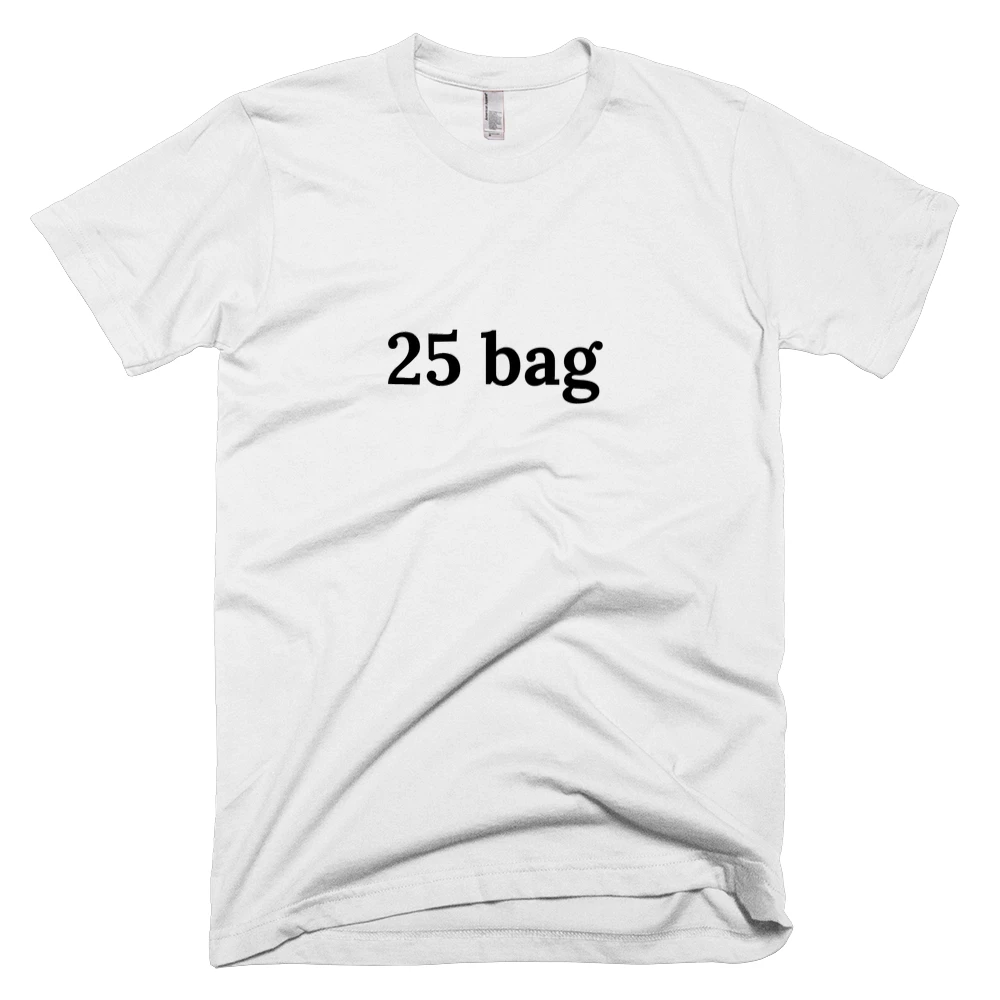 T-shirt with '25 bag' text on the front