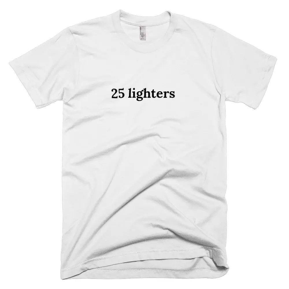 T-shirt with '25 lighters' text on the front