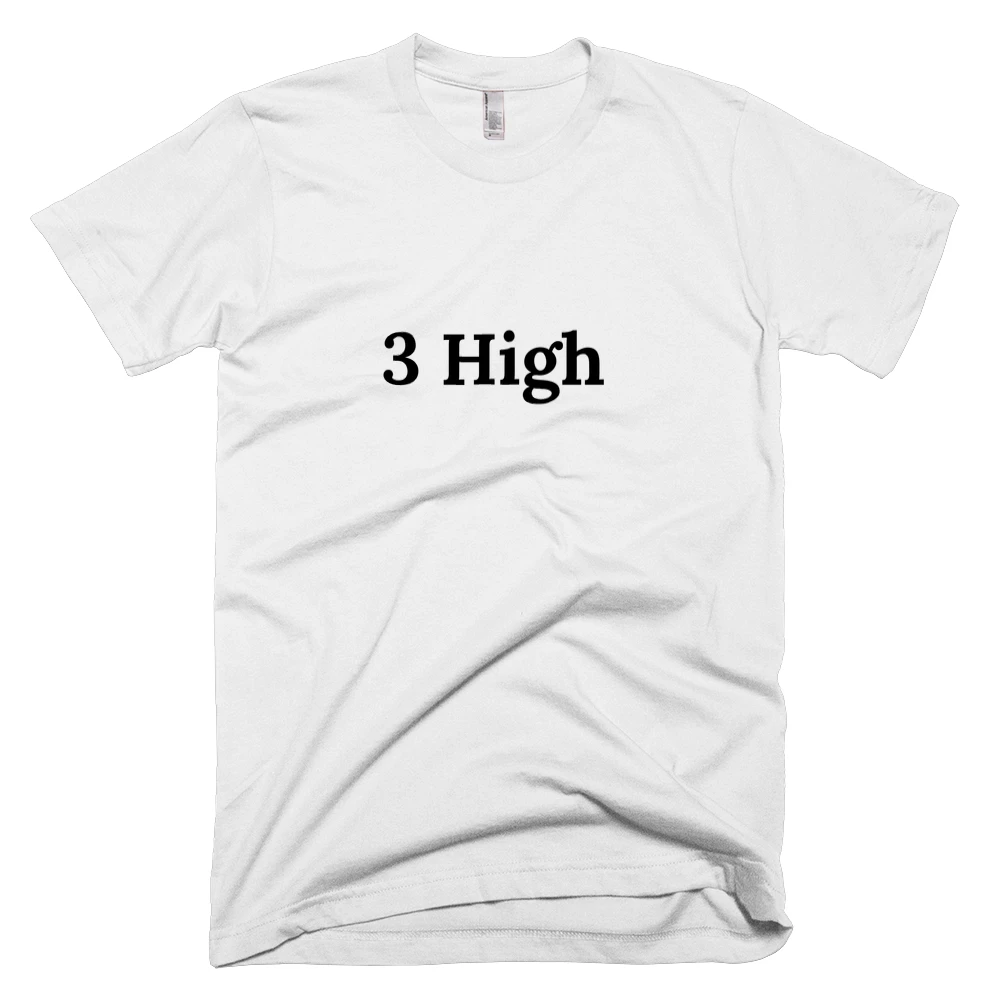T-shirt with '3 High' text on the front