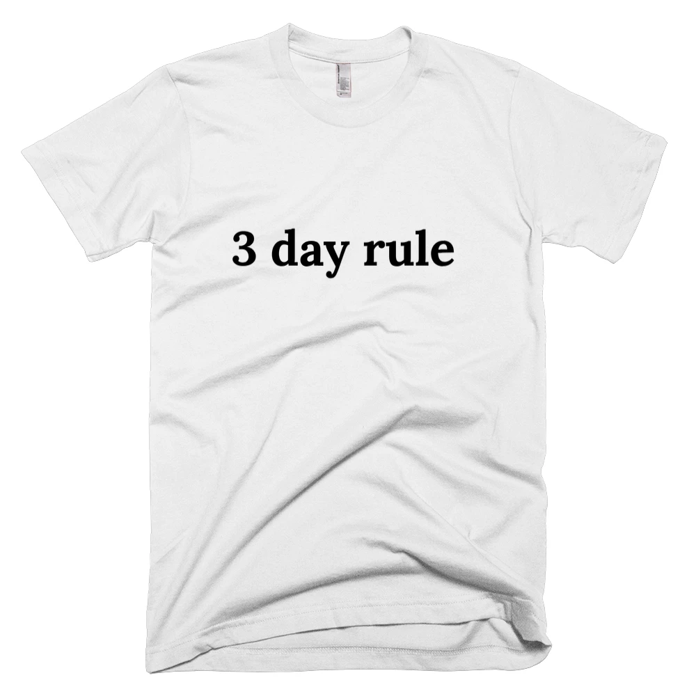 T-shirt with '3 day rule' text on the front