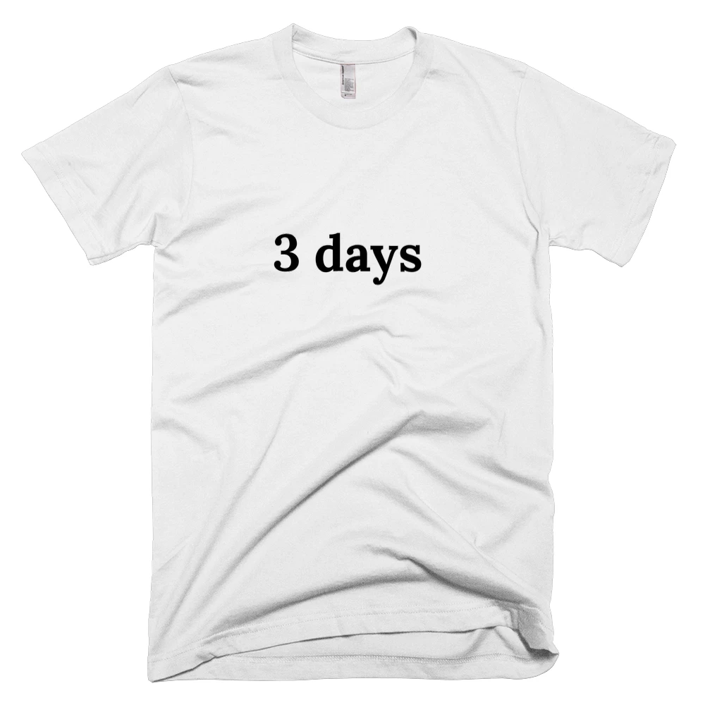 T-shirt with '3 days' text on the front