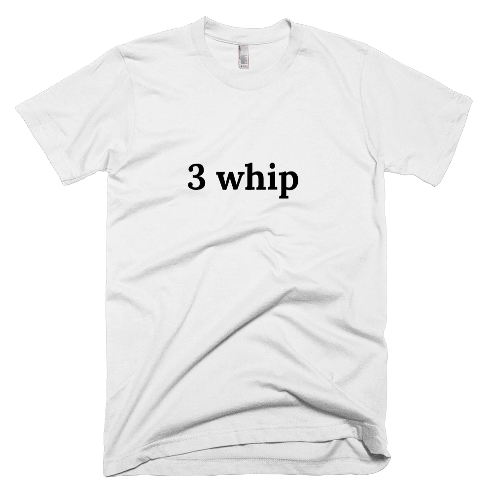 T-shirt with '3 whip' text on the front