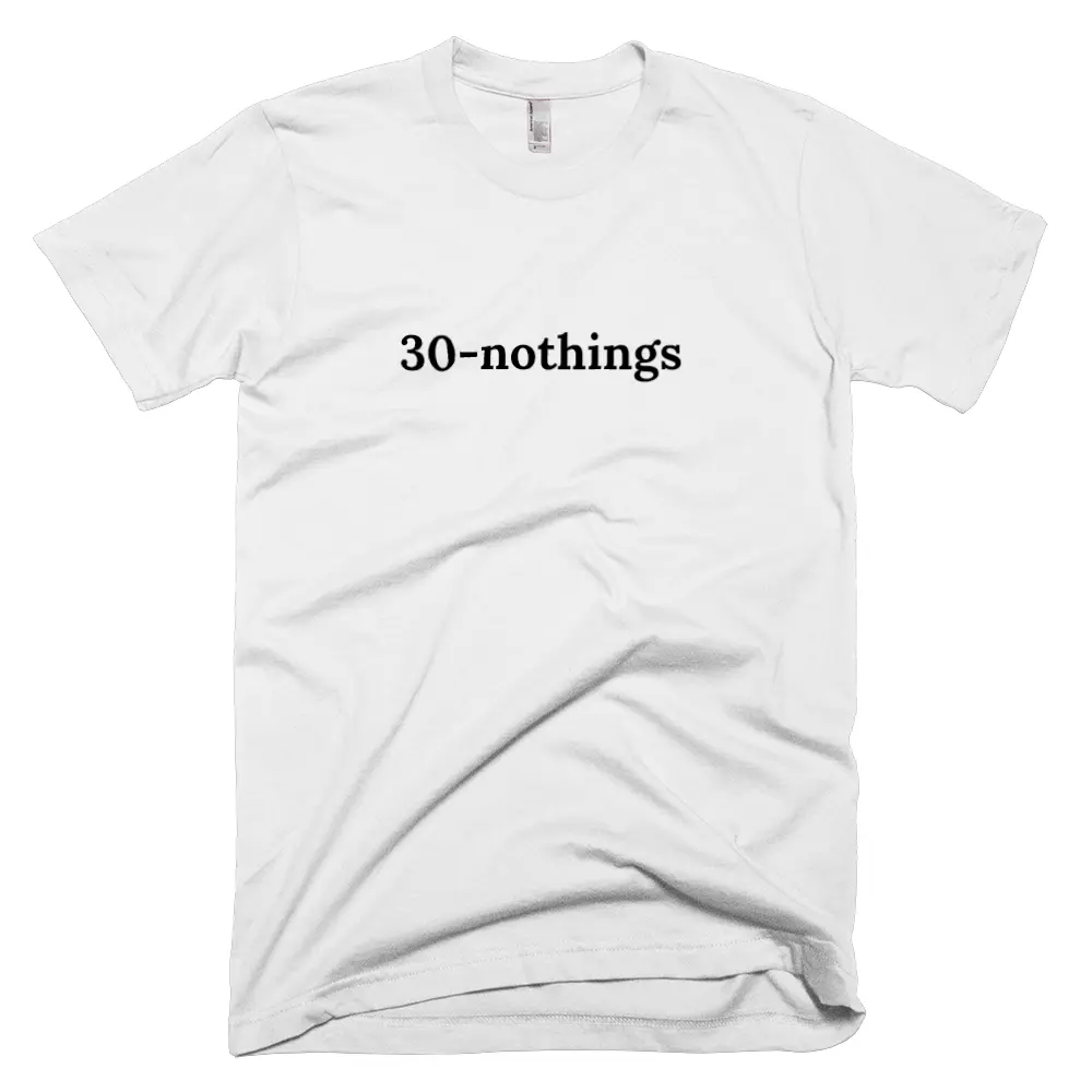 T-shirt with '30-nothings' text on the front