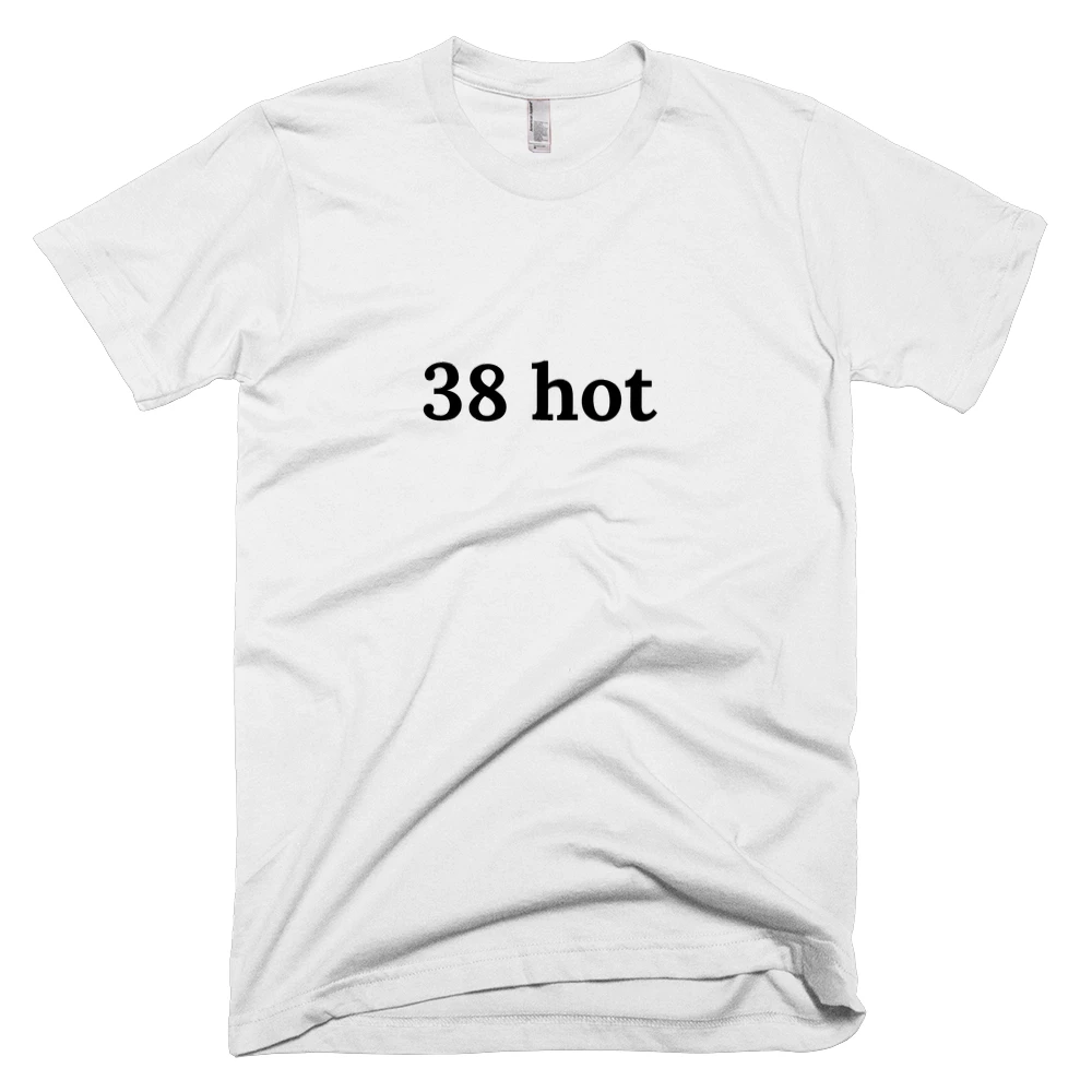 T-shirt with '38 hot' text on the front