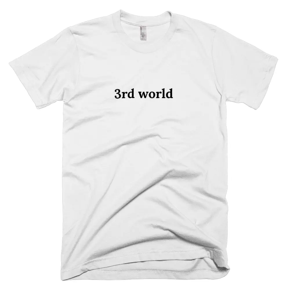 T-shirt with '3rd world' text on the front