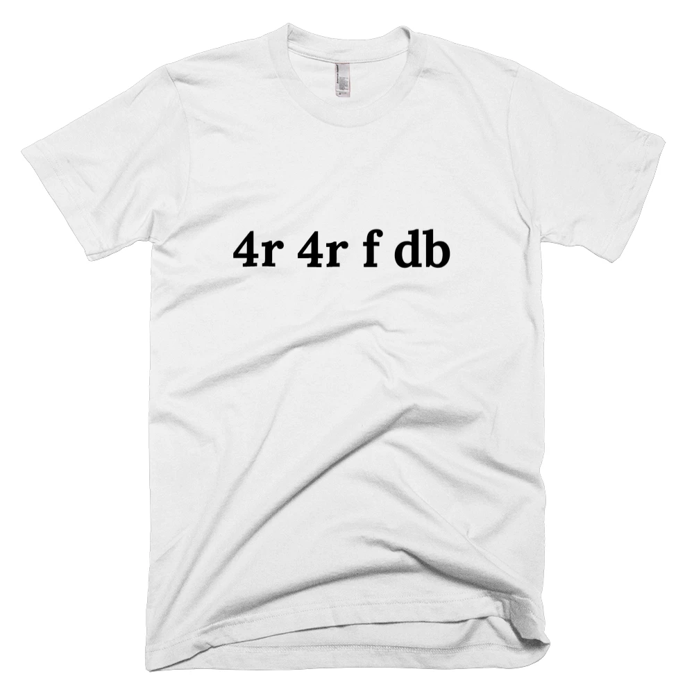 T-shirt with '4r 4r f db' text on the front