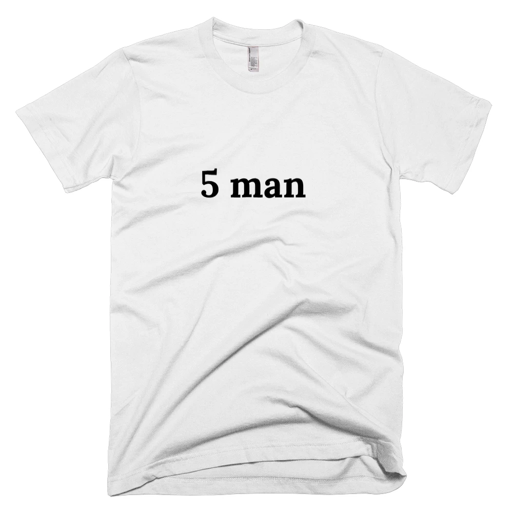 T-shirt with '5 man' text on the front