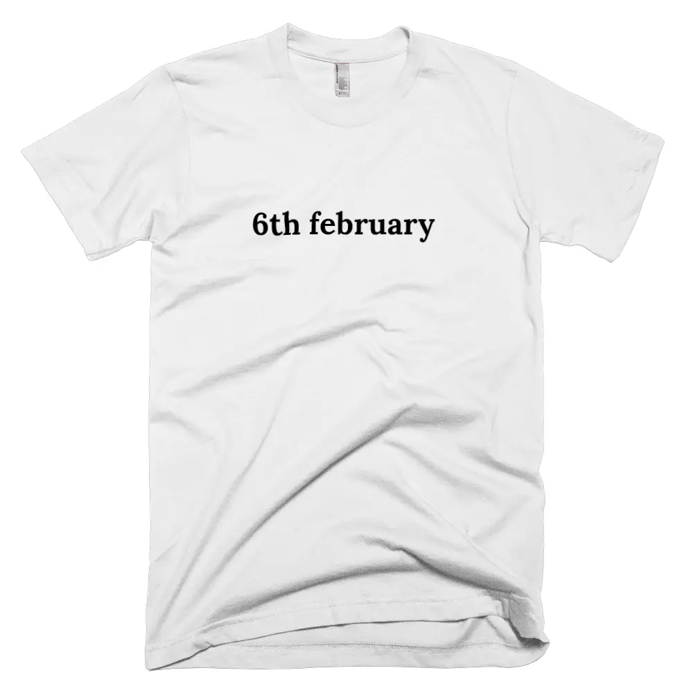 T-shirt with '6th february' text on the front