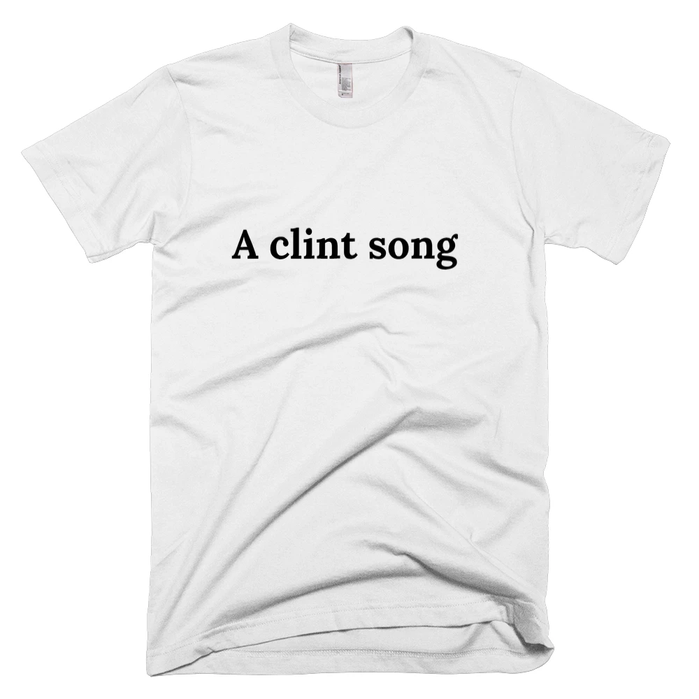 T-shirt with 'A clint song' text on the front