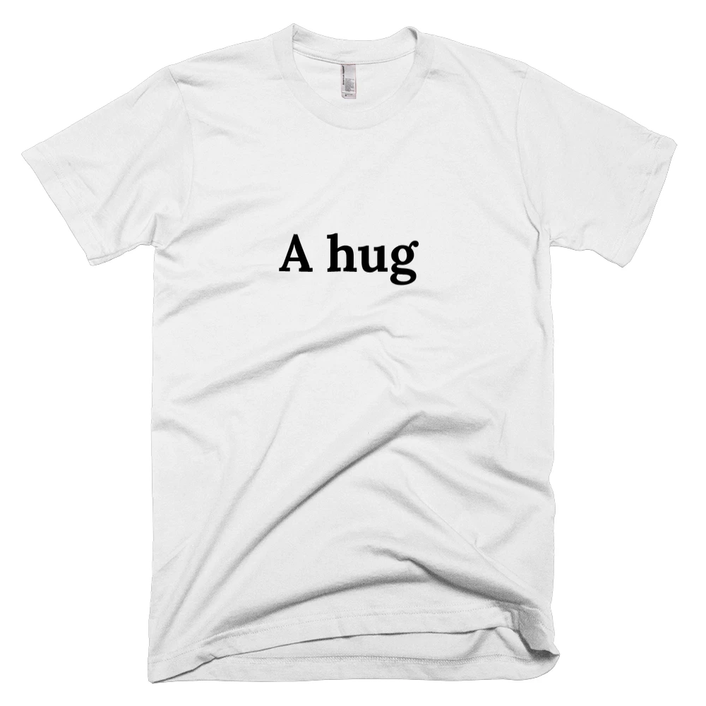 T-shirt with 'A hug' text on the front