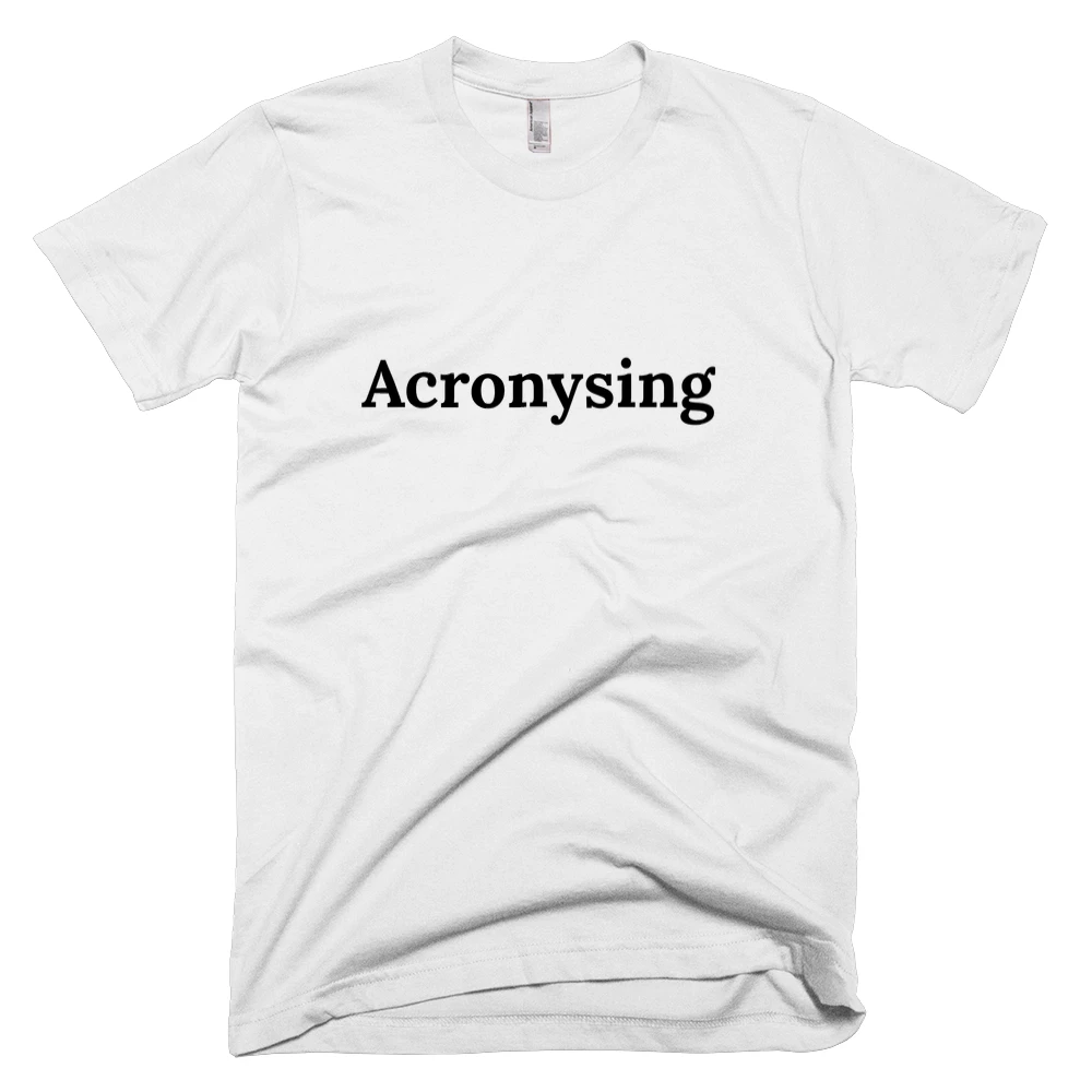 T-shirt with 'Acronysing' text on the front