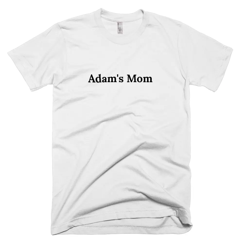 T-shirt with 'Adam's Mom' text on the front